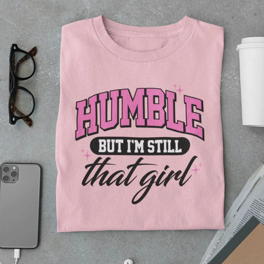 AMAZE THREADS Light Baby Pink / XS Humble But I'm Still That Girl Graphic Tee