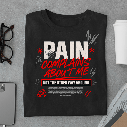 pain complains about me - t shirt - Amaze Threads