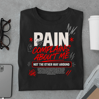 pain complains about me - t shirt - Amaze Threads